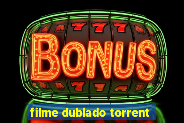 filme dublado torrent